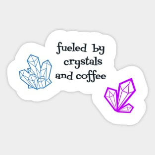 fueled by crystals and coffee Sticker